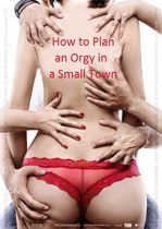 How to Plan an Orgy in a Small Town izle
